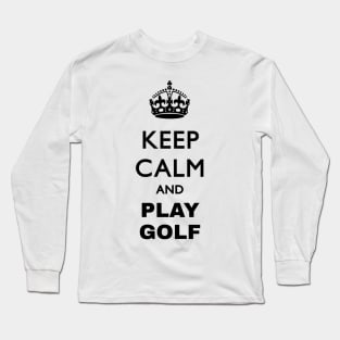 keep calm and play golf Long Sleeve T-Shirt